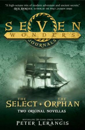 Seven Wonders Journals: The Select and the Orphan by Peter Lerangis