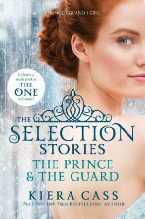 The Selection Stories: The Prince And The Guard by Kiera Cass