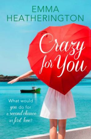 Crazy For You: HarperImpulse Contemporary Romance by Emma Heatherington