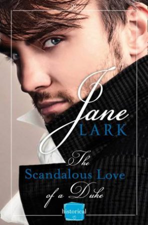 The Scandalous Love of a Duke: HarperImpulse Historical Romance by Jane Lark