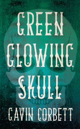 Green Glowing Skull by Gavin Corbett