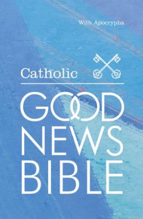 The Catholic Good News Bible [Schools Edition] by Various