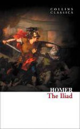 Collins Classics - The Iliad by Homer