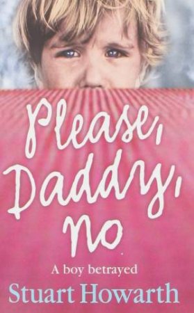 Please Daddy No by Stuart Howarth