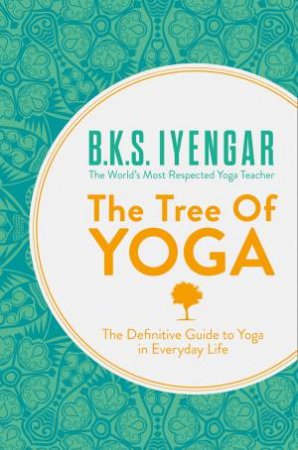 The Tree Of Yoga by B K S Iyengar