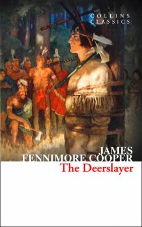 Collins Classics - The Deerslayer by James Fenimore Cooper