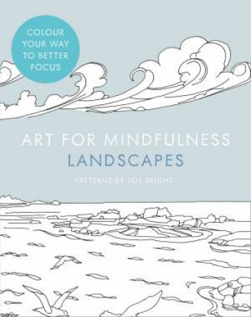 Art For Mindfulness: Landscapes by Joe Bright