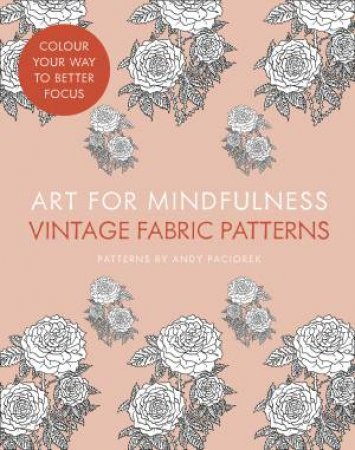 Art For Mindfulness: Vintage Fabric Patterns by Andrew Paciorek