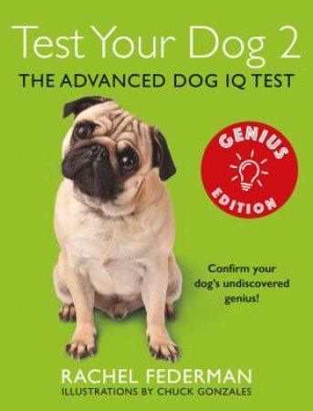 Genius Edition: Confirm Your Dog's Undiscovered Genius! by Rachel Federman & Chuck Gonzales