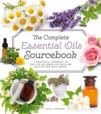 The Complete Essential Oils Sourcebook