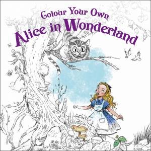 Colour Your Own: Alice In Wonderland by Fabrizio Di Baldo & Laura Tolton