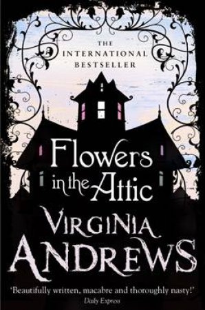 Flowers In The Attic by Virginia Andrews