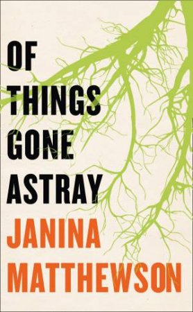 Of Things Gone Astray by Janina Matthewson