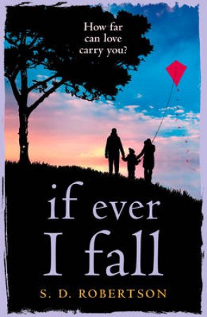 If Ever I Fall by S D Robertson