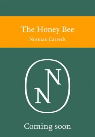 Collins New Naturalist Library:The Honey Bee by Norman Carreck