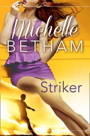 Striker: HarperImpulse Contemporary Romance by Michelle Betham