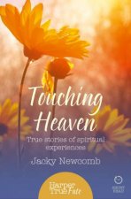 Touching Heaven True Stories of Spiritual Experiences