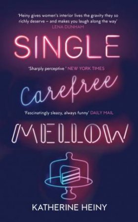 Single, Carefree, Mellow by Katherine Heiny