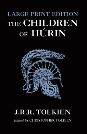 The Children of Hurin [Large Type Edition] by J R R Tolkien