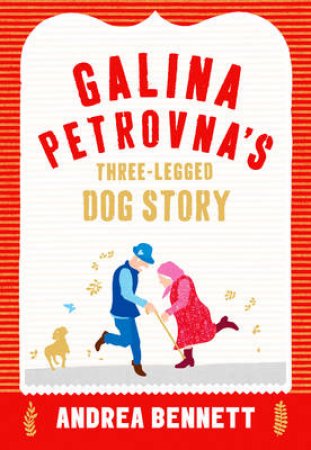 Galina Petrovna's Three-Legged Dog Story by Andrea Bennett