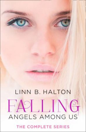 Falling: The Complete Angels Among Us Series by Linn B Halton