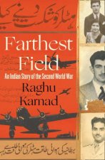 Farthest Field An Indian Story of the Second World War