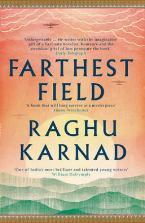 Farthest Field: An Indian Story of the Second World War by Raghu Karnad