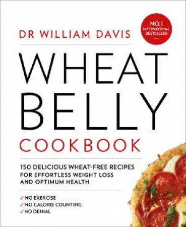 Wheat Belly Cookbook: 150 Delicious Wheat-Free Recipes For Effortless ...