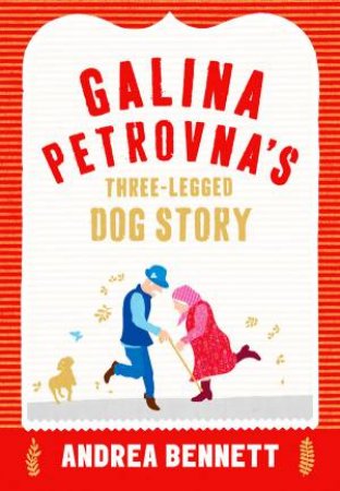 Galina Petrovna's Three-legged Dog Story by Andrea Bennett