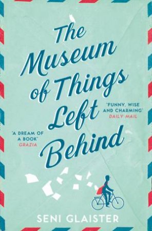 The Museum Of Things Left Behind by Seni Glaister