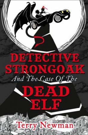 Detective Strongoak and the Case of the Dead Elf by Terry Newman