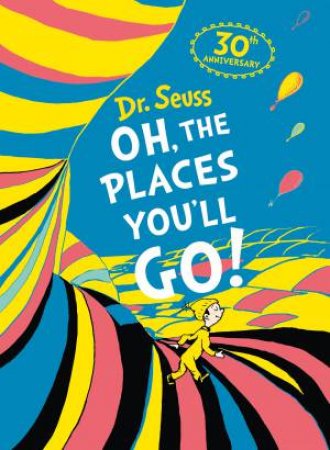Oh, The Places You'll Go! by Dr Seuss - 9780008122119