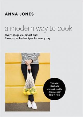 A Modern Way To Cook by Anna Jones