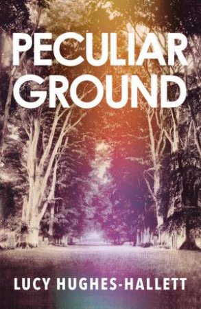 Peculiar Ground by Lucy Hughes-Hallett