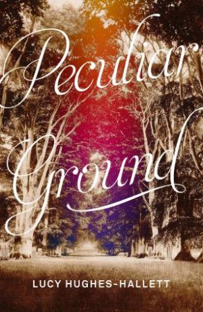 Peculiar Ground by Lucy Hughes-Hallett