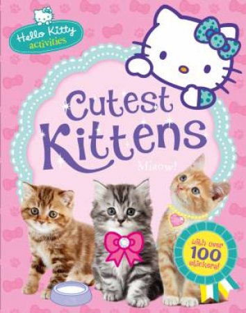 Hello Kitty: Cutest Kittens by Various