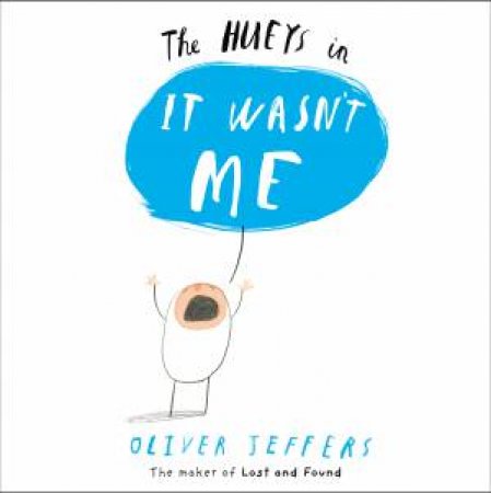 The Hueys: It Wasn't Me by Oliver Jeffers