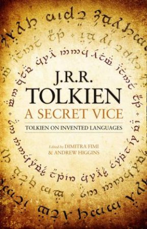 A Secret Vice: Tlkien on Invented Languages by J R R Tolkien