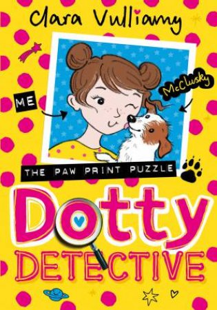 Dotty Detective And The Pawprint Puzzle by Clara Vulliamy