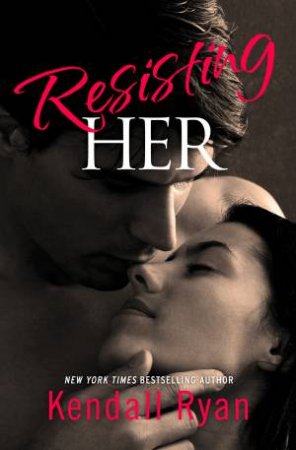 Resisting Her by Kendall Ryan