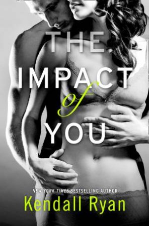 The Impact of You by Kendall Ryan