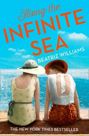 Along The Infinite Sea by Beatriz Williams