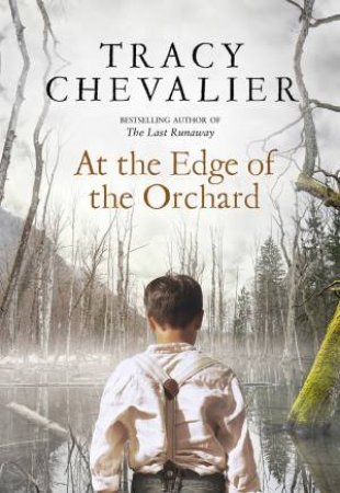 At the Edge of the Orchard by Tracy Chevalier