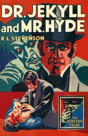 The Detective Club: Dr Jekyll and Mr Hyde by R. L. Stevenson