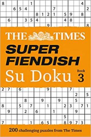 The Times Super Fiendish Su Doku Book 3 by The Times