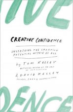 Creative Confidence Unleashing The Creative Potential Within Us All