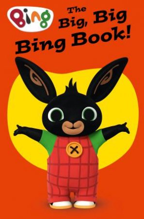 Bing - The Big, Big Bing Book by Ted Dewan