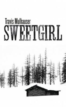 Sweetgirl by Travis Mulhauser