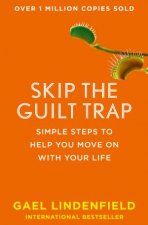 Skip The Guilt Trap Simple Steps To Help You Move On With Your Life