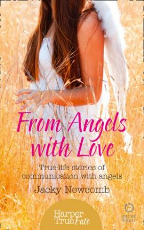 Harpertrue Fate - A Short Read - From Angels With Love: True-lifeStories Of Communication With Angels by Jacky Newcomb